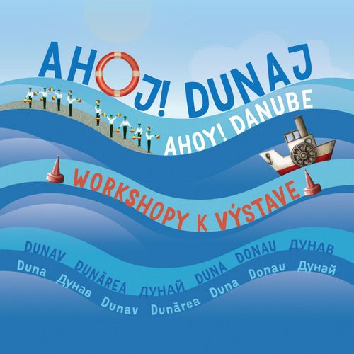 SPRIEVODNÉ PROGRAMY K VÝSTAVE AHOJ! DUNAJ PRE ŠKOLY A ŠKOLSKÉ SKUPINY
