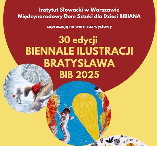 30 edycji Biennale Ilustracji Bratysława, BIB 2025         (30. ročník Bienále ilustrácií Bratislava, BIB 2025)