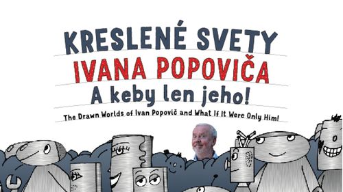 Kreslené svety Ivana Popoviča. A keby len jeho!